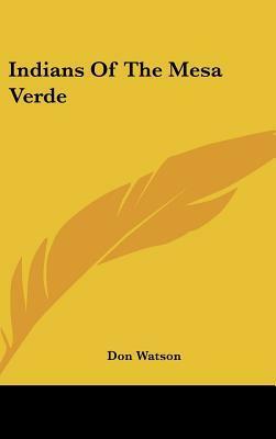 Indians of the Mesa Verde by Don Watson