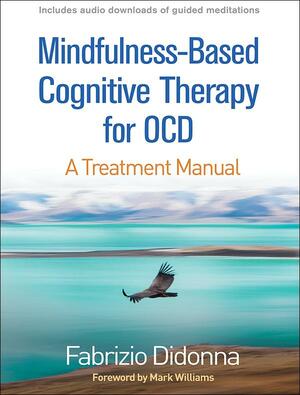 Mindfulness-Based Cognitive Therapy for OCD: A Treatment Manual by Zindel V. Segal, John D. Teasdale, Jon Kabat-Zinn, J. Mark G. Williams