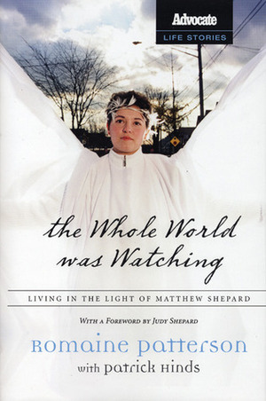 The Whole World Was Watching: Living in the Light of Matthew Shepard by Patrick Hinds, Romaine Patterson