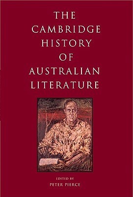The Cambridge History of Australian Literature by Peter Pierce