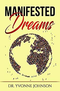 Manifested Dreams by Yvonne Johnson