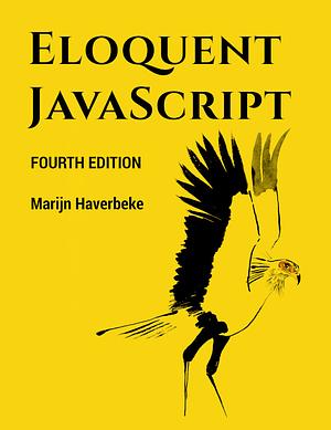 Eloquent Javascript, 4th Edition by Marijn Haverbeke