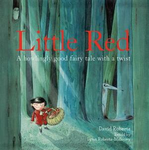 Little Red: A Fizzingly Funny Fairy Tale by Lynn Roberts