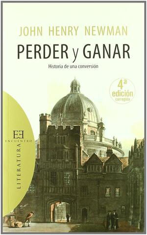 Perder y Ganar: Historia De Una Conversión by John Henry Newman