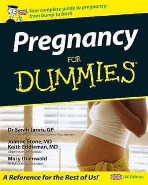 Pregnancy for Dummies by Mary Duenwald, Sarah Jarvis, Joanne Stone, Keith Eddleman