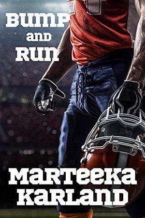Bump and Run: A Football Encounter by Marteeka Karland, Marteeka Karland
