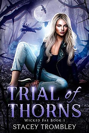 Trial of Thorns by Stacey Trombley