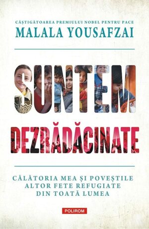 Suntem dezrădăcinate by Liz Welch, Malala Yousafzai