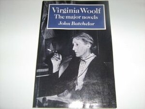 Virginia Woolf: The Major Novels by John Batchelor