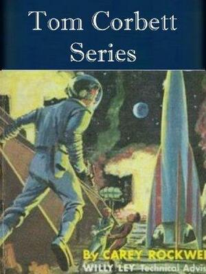The Tom Corbett Space Cadet Series by Carey Rockwell