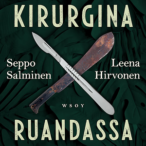 Kirurgina Ruandassa by Leena Hirvonen, Seppo Salminen