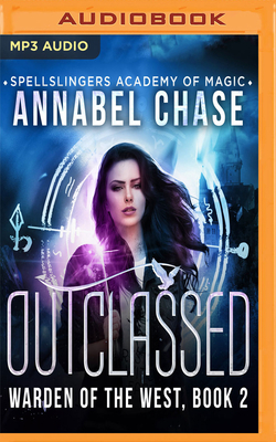 Outclassed: Spellslingers Academy of Magic by Annabel Chase