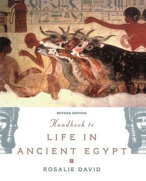 Handbook to Life in Ancient Egypt by Rosalie David