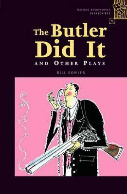 The Butler Did It and Other Plays by Clare West, Bill Bowler