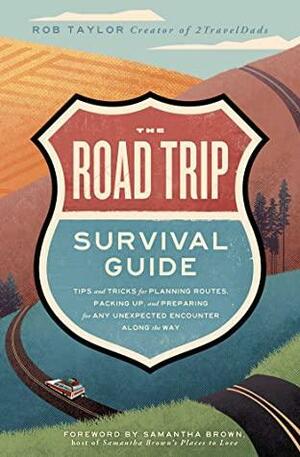Road Trip Survival Guide by Rob Taylor