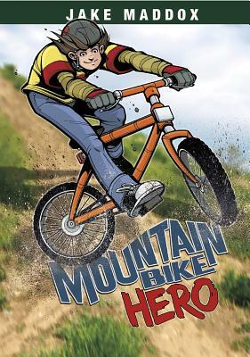 Mountain Bike Hero by Jake Maddox