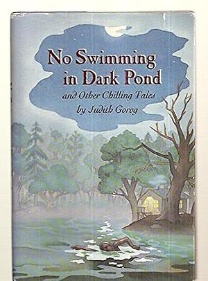 No Swimming in Dark Pond and Other Chilling Tales by Judith Gorog