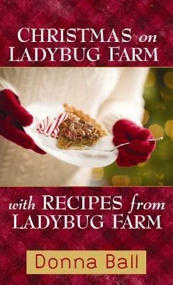 Christmas on Ladybug Farm with Recipes from Ladybug Farm by Donna Ball