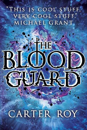 The Blood Guard by Carter Roy