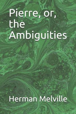 Pierre, Or, the Ambiguities by Herman Melville
