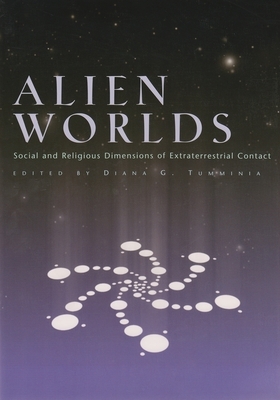 Alien Worlds: Social and Religious Dimensions of Extraterrestrial Contact by 