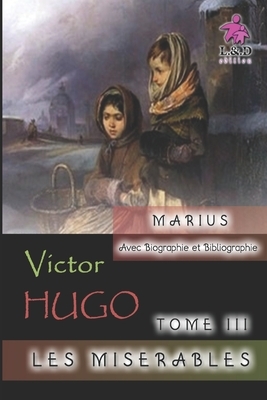 Marius - Les misérables (Tome III) (+Biographie et Bibliographie) by Victor Hugo