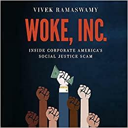 Woke, Inc. by Vivek Ramaswamy