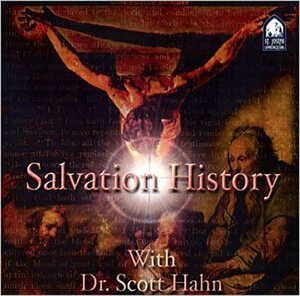 Salvation History by Scott Hahn