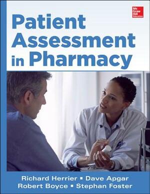 Patient Assessment in Pharmacy by Dave Apgar, Robert Boyce, Richard Herrier