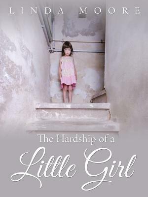 The Hardship of a Little Girl by Linda Moore