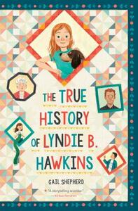 The True History of Lyndie B. Hawkins by Gail Shepherd