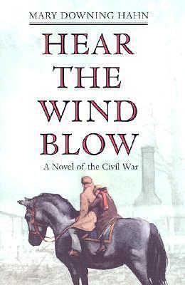 Hear the Wind Blow: A Novel of the Civil War by Mary Downing Hahn, Mary Downing Hahn