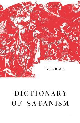 Dictionary of Satanism by Wade Baskin