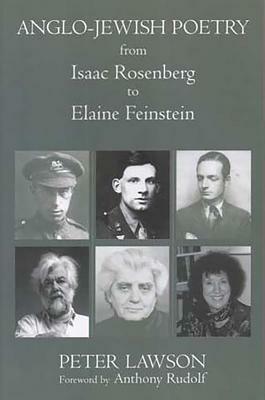 Anglo-Jewish Poetry from Isaac Rosenberg to Elaine Finestein by Peter Lawson