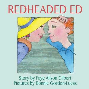 Redheaded Ed by Faye Alison Gilbert