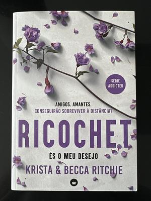 Ricochet: Es o meu desejo  by Krista Ritchie, Becca Ritchie