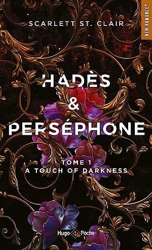 Hadès et Persephone - Tome 01 : A touch of darkness by Scarlett St. Clair