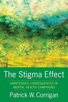 The Stigma Effect: Unintended Consequences of Mental Health Campaigns by Patrick Corrigan