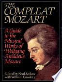 Compleat Mozart: A Guide To The Musical Works Of Wolfgang Amadeus Mozart by William Cowdery, Neal Zaslaw