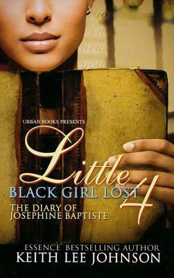 Little Black Girl Lost 4:: The Diary of Josephine Baptiste by Keith Lee Johnson