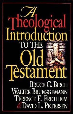An Introduction to the Old Testament by Bruce C. Birch, Bruce C. Birch, Walter Brueggemann, Terence E. Frethiem