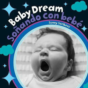 Baby Dream /Soñando con bebé by Maria Perez, Sunny Scribens