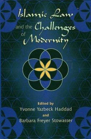 Islamic Law and the Challenges of Modernity by Barbara Freyer Stowasser, Yvonne Yazbeck Haddad, Adel Omar Sherif ; Jakob Skovgaard-Petersen ; Nadia Yakoob (Fragomen ; Del Rey ; Bernsen &amp; Loewy) ;, Wael B. Hallaq, Nathan J. Brown