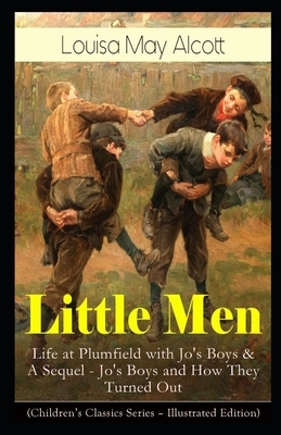 Jo's Boys, and How They Turned Out: A Sequel to "Little Men" Illustrated by Louisa May Alcott