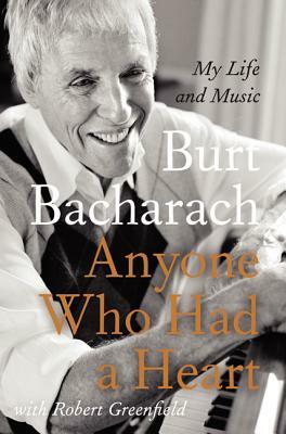 Anyone Who Had a Heart: My Life and Music by Burt Bacharach