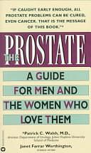 The Prostate: A Guide for Men and the Women Who Love Them by Janet Farrar Worthington, Patrick C. Walsh