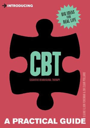 Introducing Cognitive Behavioural Therapy by Elaine Iljon Foreman, Clair Pollard