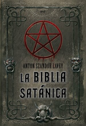 La Biblia Satánica by Anton Szandor LaVey
