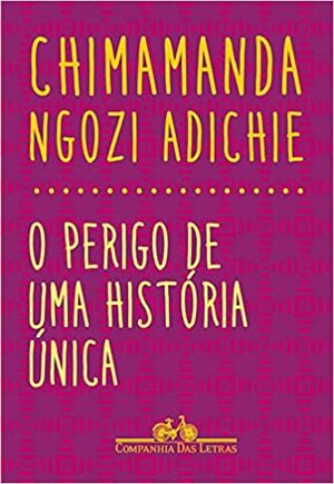 O Perigo de uma História Única by Chimamanda Ngozi Adichie