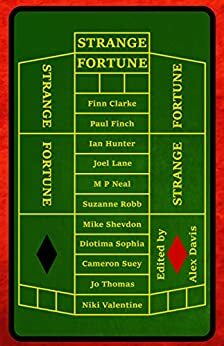 Strange Fortune by Diotima Sophia, Mike Shevdon, Joel Lane, M.P. Neal, Ian Hunter, Cameron Suey, Alex Davis, Finn Clarke, Paul Finch, Niki Valentine